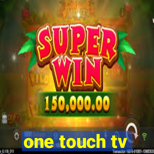 one touch tv